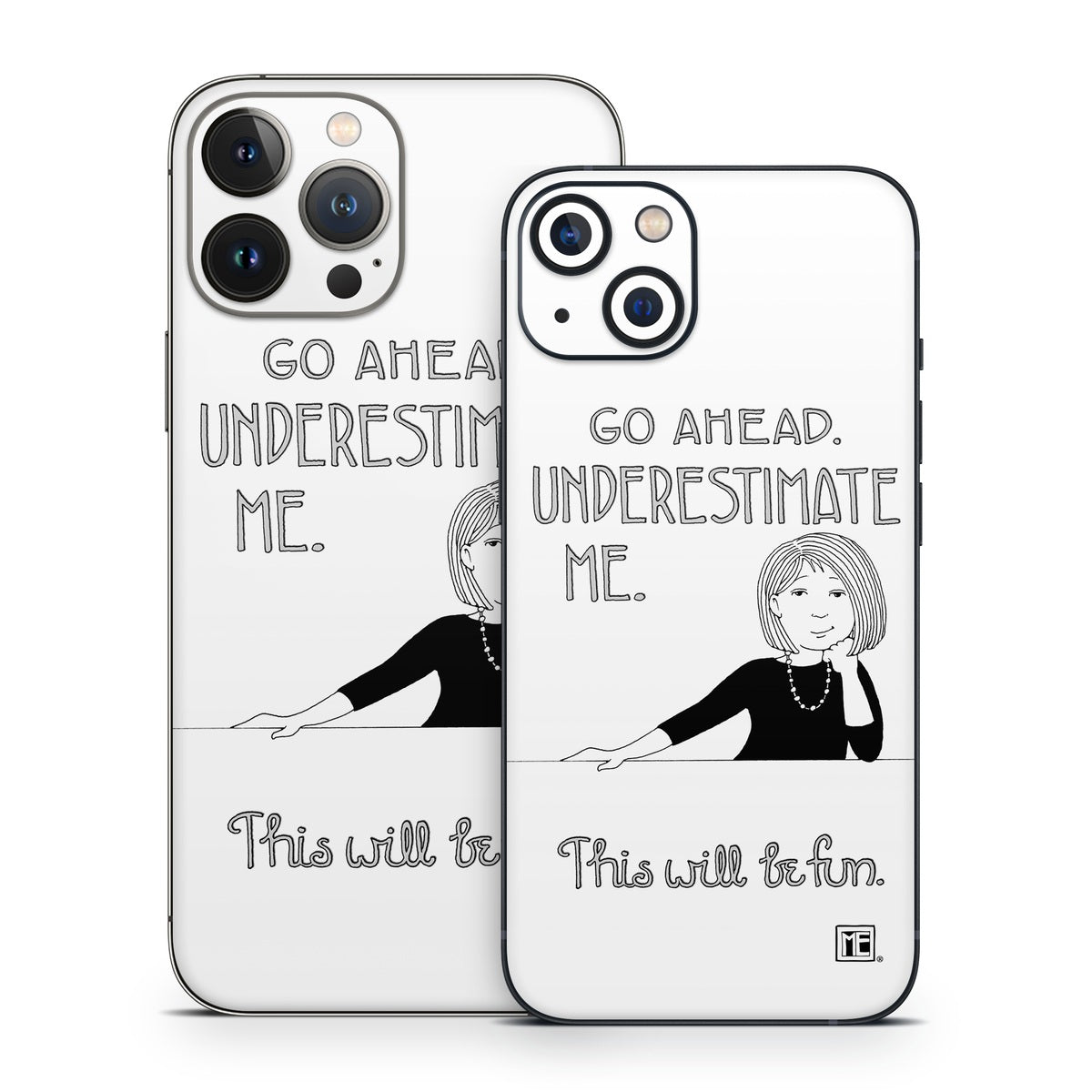 Underestimate Me - Apple iPhone 13 Skin