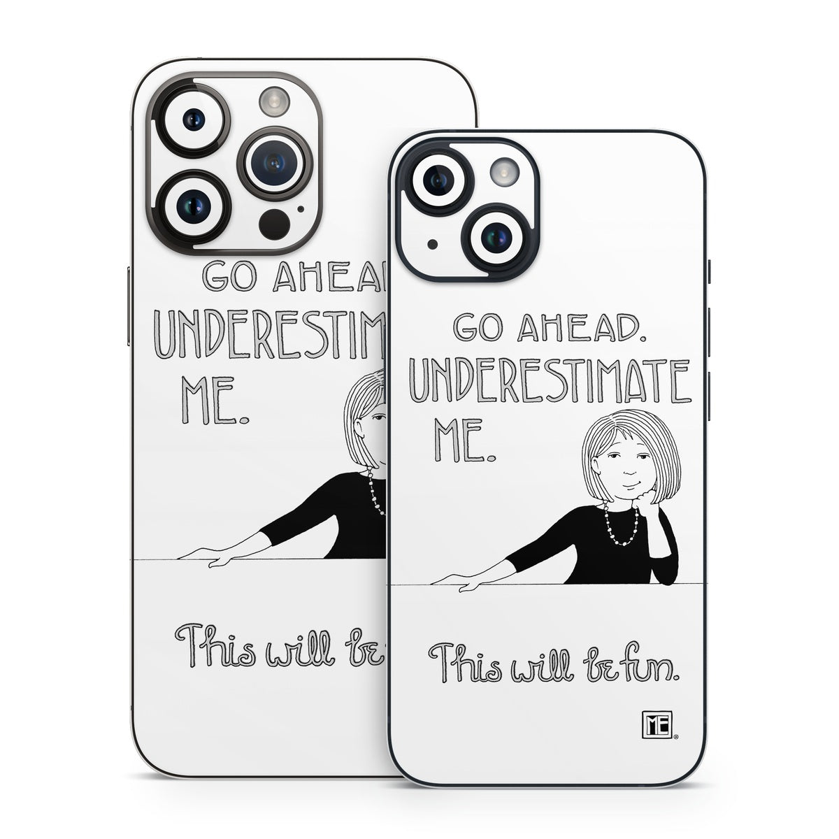 Underestimate Me - Apple iPhone 14 Skin